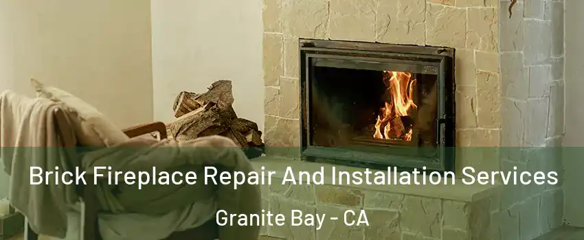 Brick Fireplace Repair And Installation Services Granite Bay - CA