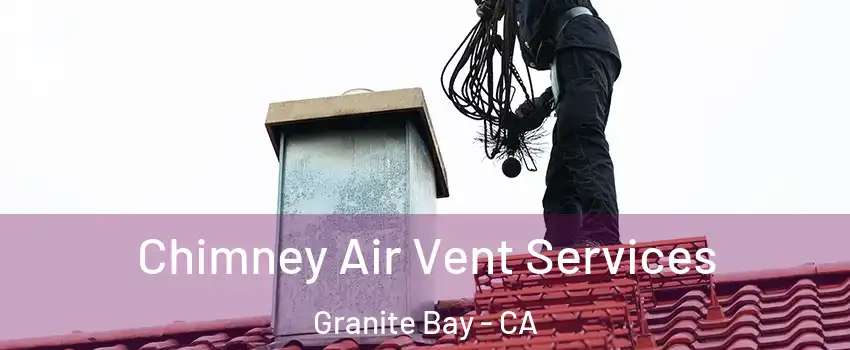 Chimney Air Vent Services Granite Bay - CA