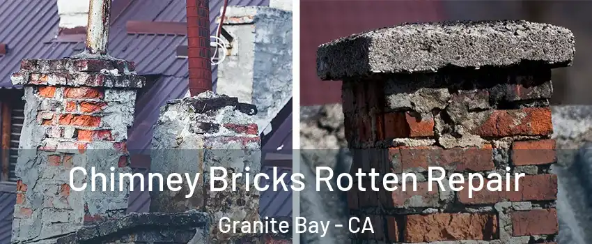 Chimney Bricks Rotten Repair Granite Bay - CA