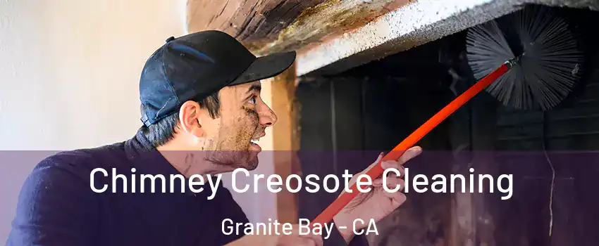 Chimney Creosote Cleaning Granite Bay - CA
