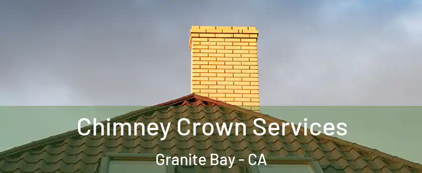 Chimney Crown Services Granite Bay - CA