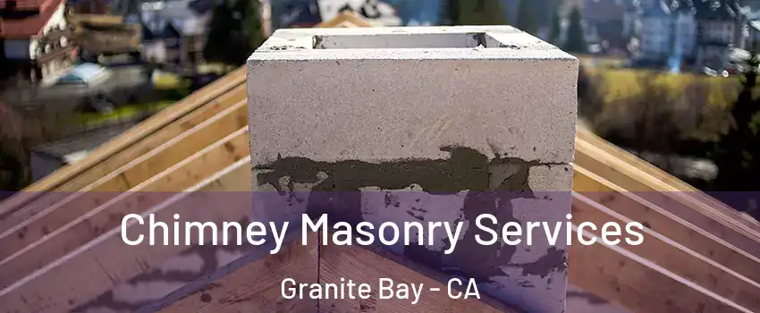 Chimney Masonry Services Granite Bay - CA