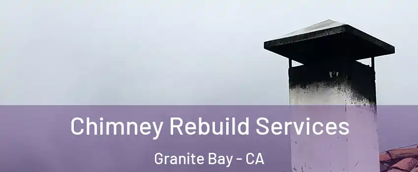 Chimney Rebuild Services Granite Bay - CA