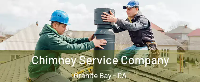 Chimney Service Company Granite Bay - CA