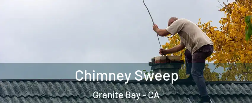 Chimney Sweep Granite Bay - CA