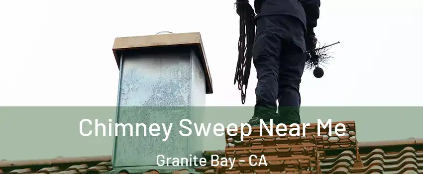 Chimney Sweep Near Me Granite Bay - CA