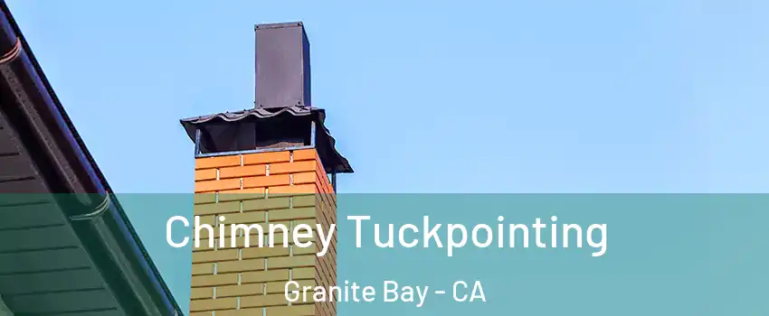 Chimney Tuckpointing Granite Bay - CA
