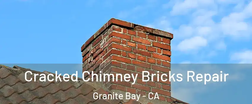 Cracked Chimney Bricks Repair Granite Bay - CA
