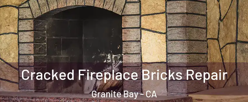 Cracked Fireplace Bricks Repair Granite Bay - CA