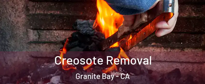 Creosote Removal Granite Bay - CA
