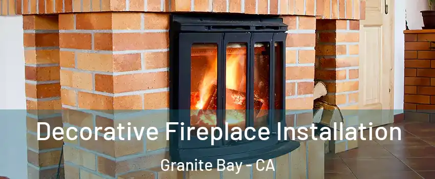 Decorative Fireplace Installation Granite Bay - CA