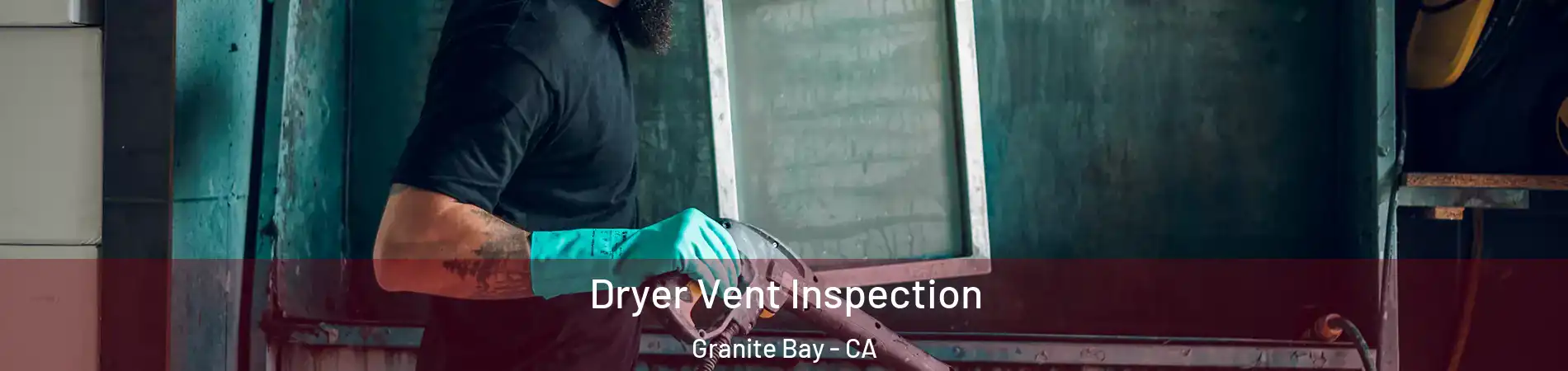 Dryer Vent Inspection Granite Bay - CA