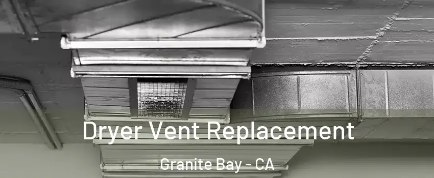 Dryer Vent Replacement Granite Bay - CA