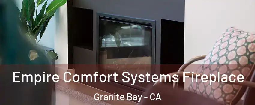 Empire Comfort Systems Fireplace Granite Bay - CA