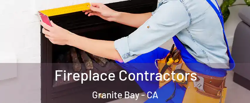 Fireplace Contractors Granite Bay - CA