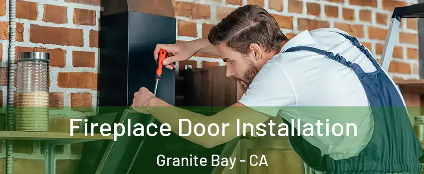 Fireplace Door Installation Granite Bay - CA
