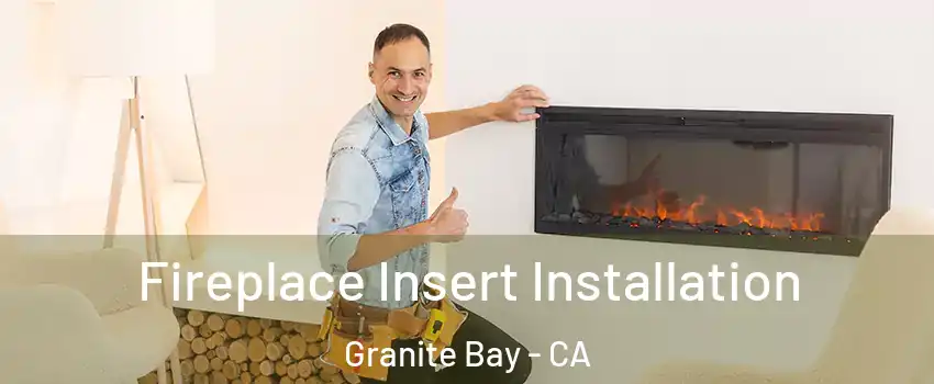 Fireplace Insert Installation Granite Bay - CA