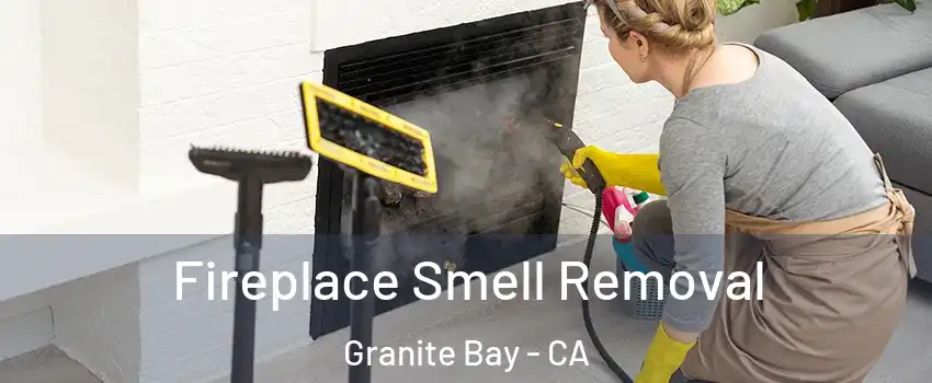 Fireplace Smell Removal Granite Bay - CA