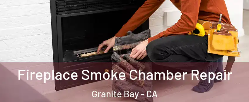 Fireplace Smoke Chamber Repair Granite Bay - CA