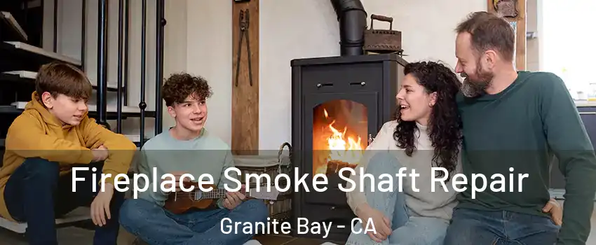 Fireplace Smoke Shaft Repair Granite Bay - CA