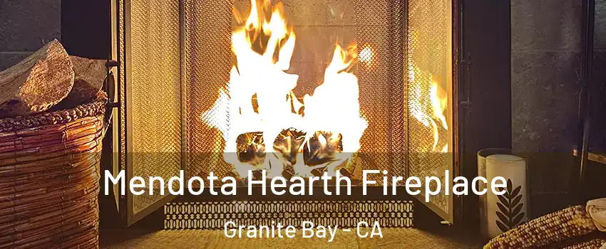 Mendota Hearth Fireplace Granite Bay - CA
