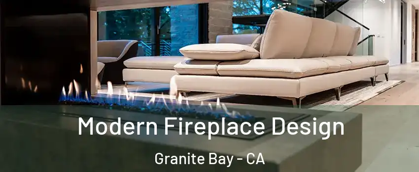Modern Fireplace Design Granite Bay - CA