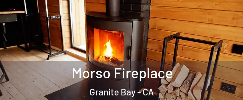 Morso Fireplace Granite Bay - CA