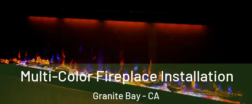 Multi-Color Fireplace Installation Granite Bay - CA