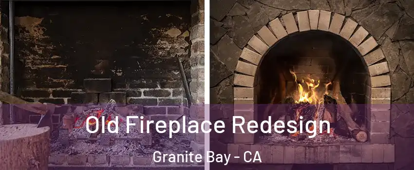 Old Fireplace Redesign Granite Bay - CA