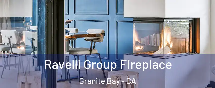 Ravelli Group Fireplace Granite Bay - CA
