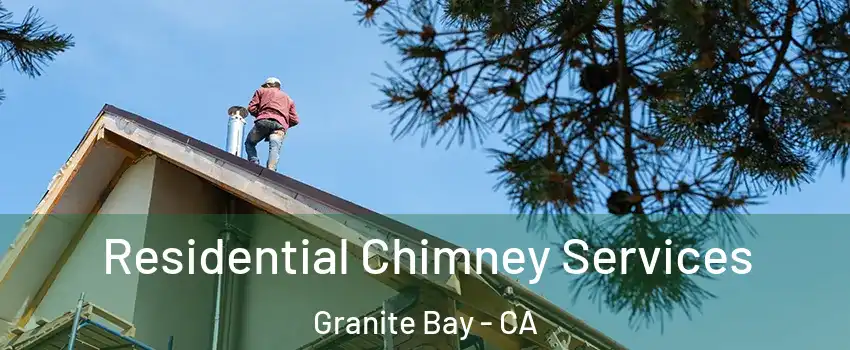 Residential Chimney Services Granite Bay - CA