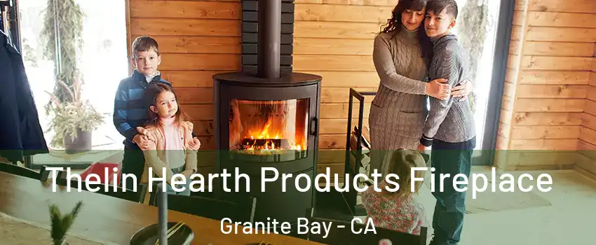 Thelin Hearth Products Fireplace Granite Bay - CA