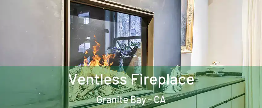 Ventless Fireplace Granite Bay - CA